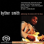 Byther Smith / Addressing The Nation With The Blues [Hybrid Multichannel/Stereo SACD]